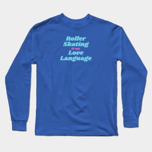 Roller Skating is my Love Language Retro Design Vanity T Long Sleeve T-Shirt